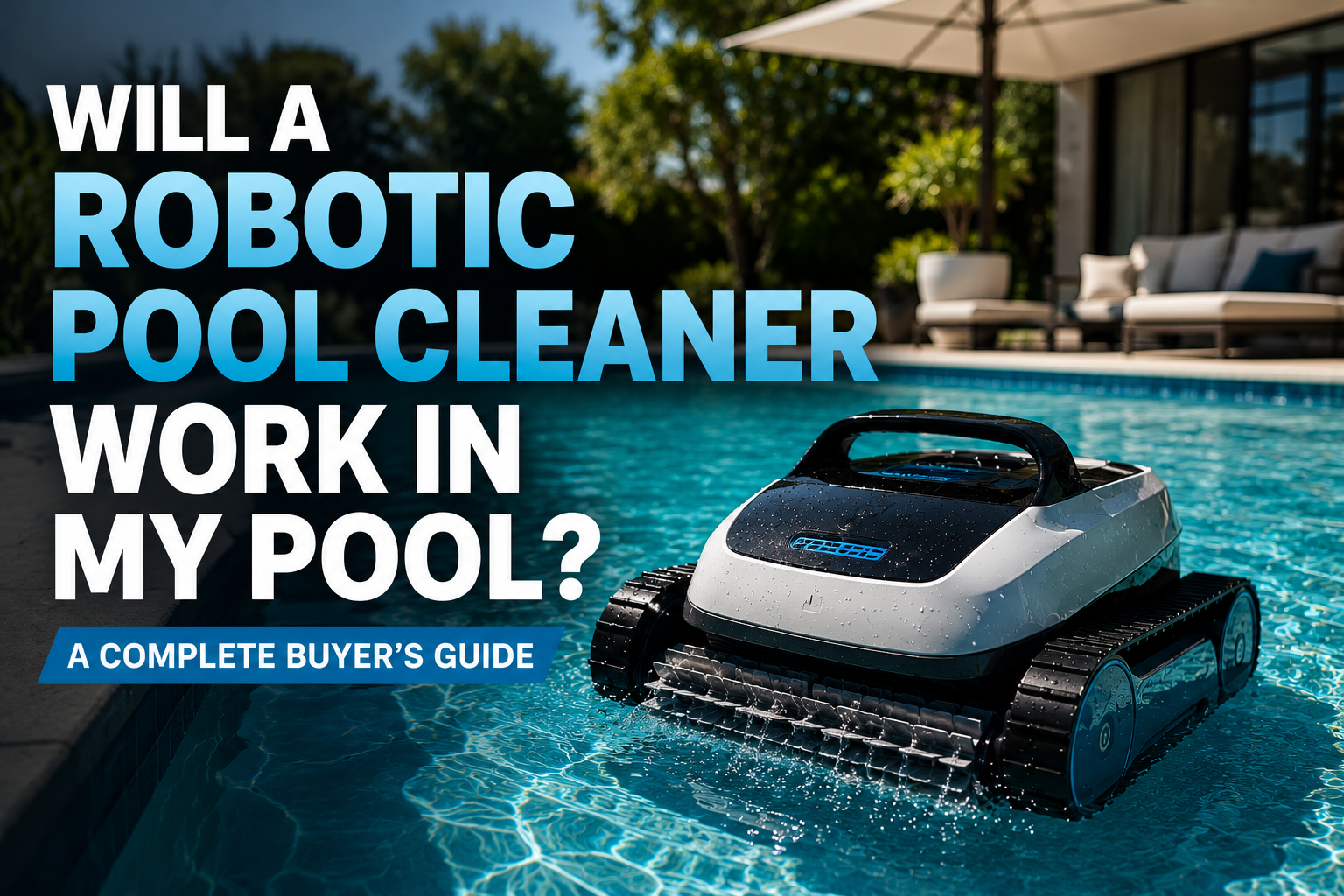 Will a robotic pool cleaner work in my pool